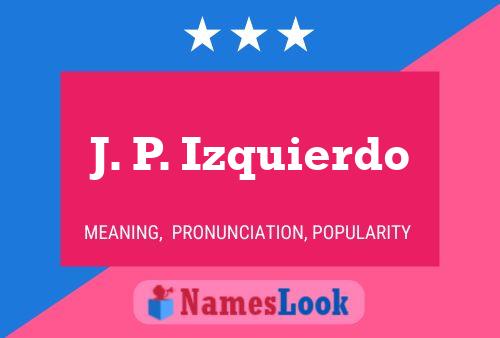 J. P. Izquierdo Namensposter