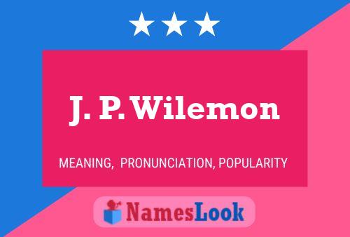 J. P. Wilemon Namensposter