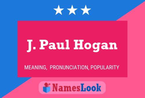 J. Paul Hogan Namensposter