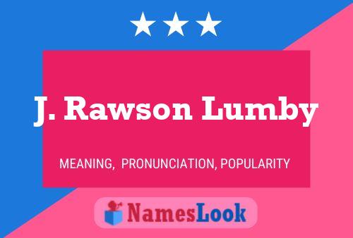 J. Rawson Lumby Namensposter