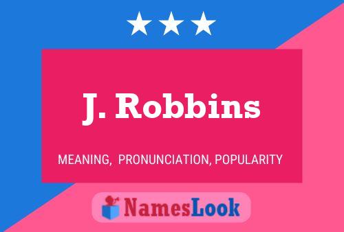 J. Robbins Namensposter