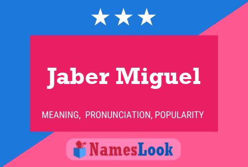 Jaber Miguel Namensposter