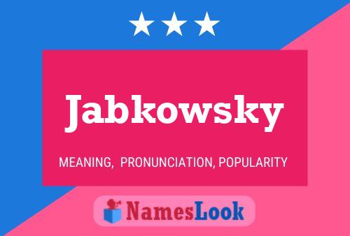 Jabkowsky Namensposter