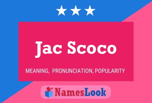 Jac Scoco Namensposter