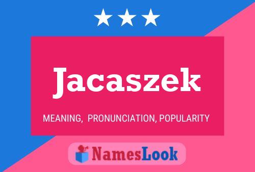 Jacaszek Namensposter