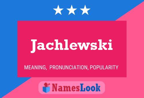 Jachlewski Namensposter