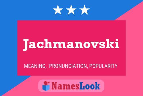 Jachmanovski Namensposter