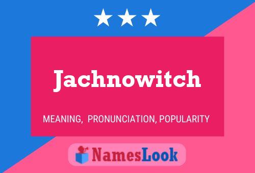 Jachnowitch Namensposter