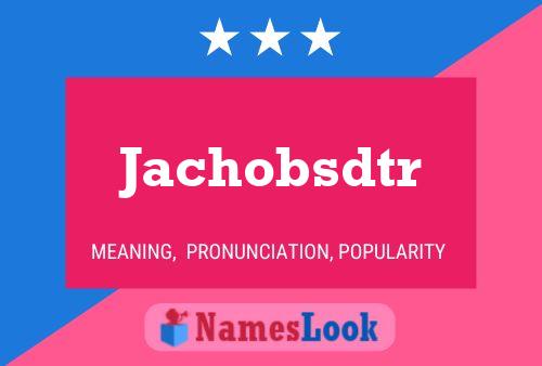 Jachobsdtr Namensposter