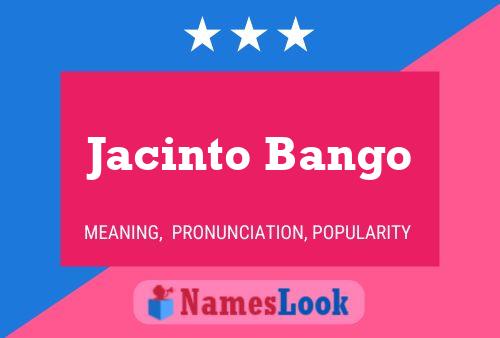 Jacinto Bango Namensposter