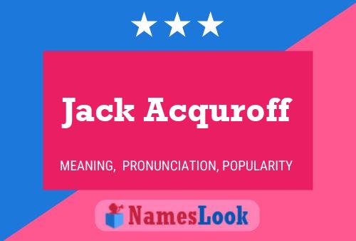 Jack Acquroff Namensposter