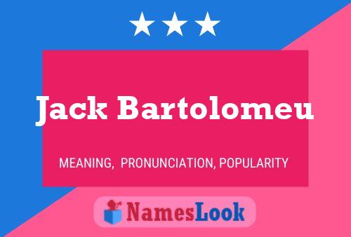 Jack Bartolomeu Namensposter