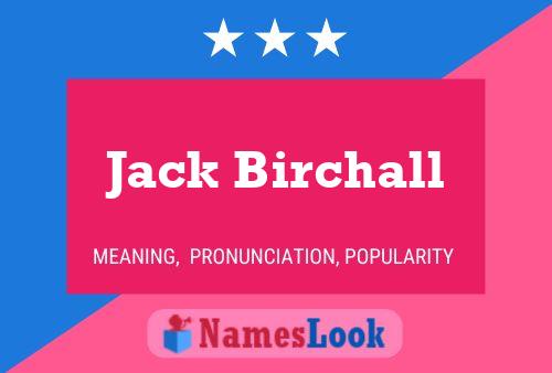 Jack Birchall Namensposter