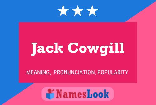 Jack Cowgill Namensposter