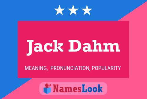 Jack Dahm Namensposter