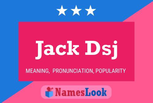 Jack Dsj Namensposter