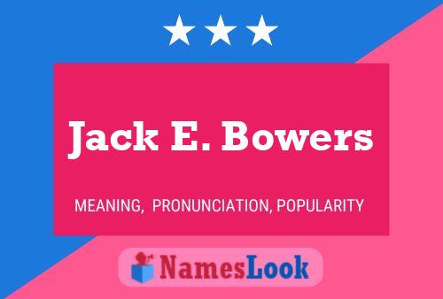 Jack E. Bowers Namensposter