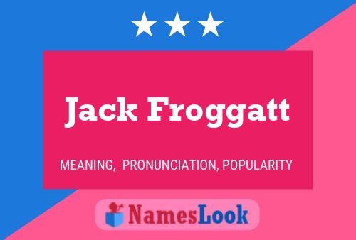 Jack Froggatt Namensposter