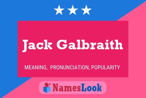 Jack Galbraith Namensposter