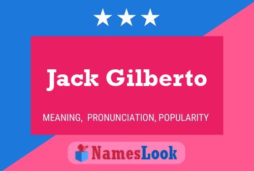 Jack Gilberto Namensposter