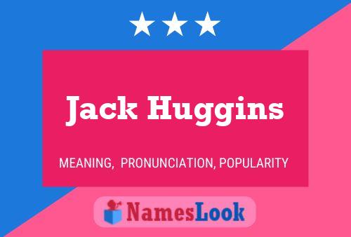 Jack Huggins Namensposter