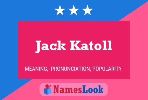 Jack Katoll Namensposter