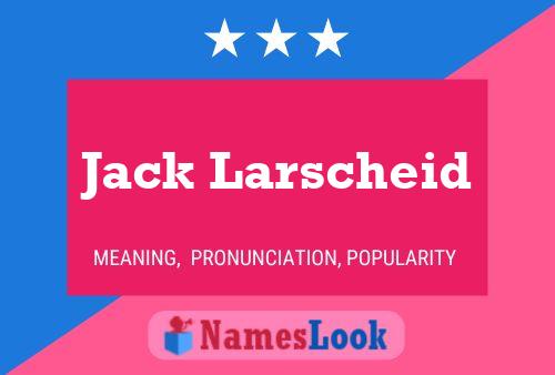 Jack Larscheid Namensposter