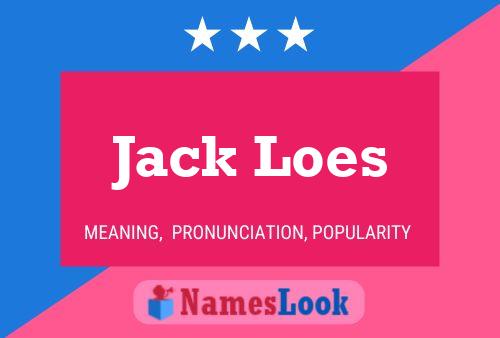 Jack Loes Namensposter