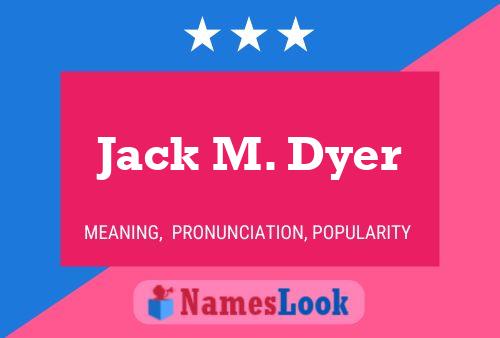 Jack M. Dyer Namensposter