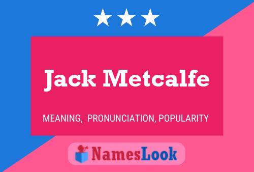 Jack Metcalfe Namensposter