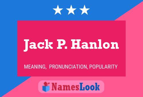 Jack P. Hanlon Namensposter