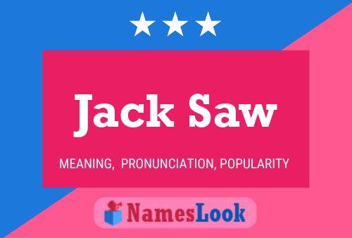 Jack Saw Namensposter