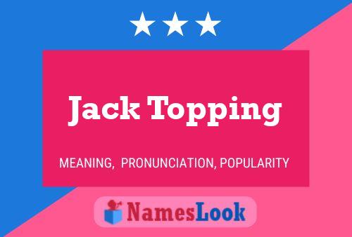 Jack Topping Namensposter