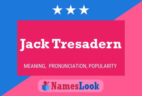 Jack Tresadern Namensposter