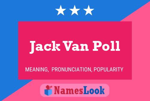 Jack Van Poll Namensposter