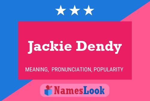 Jackie Dendy Namensposter