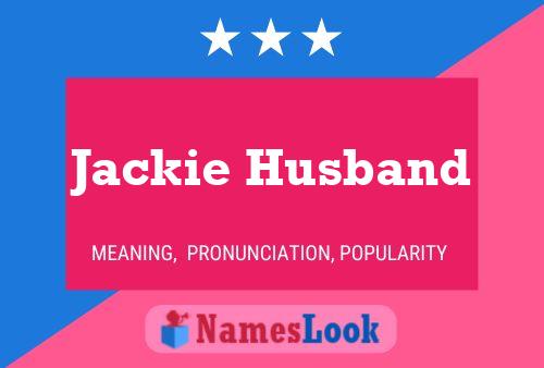 Jackie Husband Namensposter