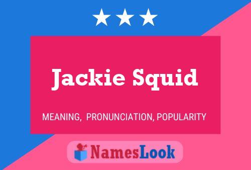 Jackie Squid Namensposter