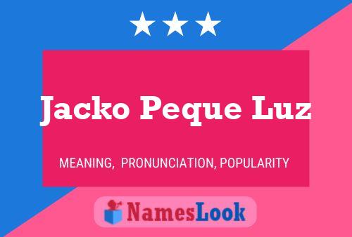 Jacko Peque Luz Namensposter