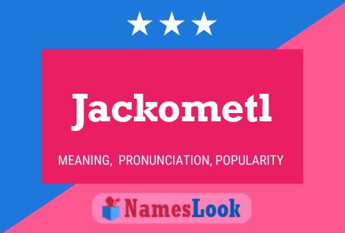 Jackometl Namensposter