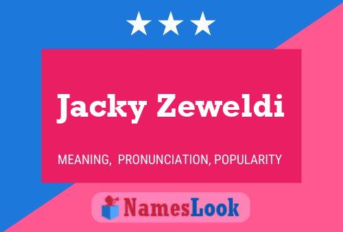 Jacky Zeweldi Namensposter