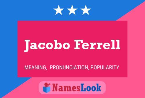 Jacobo Ferrell Namensposter