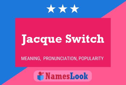 Jacque Switch Namensposter