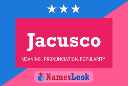 Jacusco Namensposter