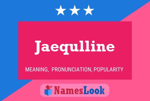 Jaequlline Namensposter