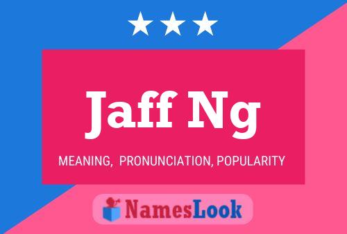 Jaff Ng Namensposter