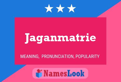 Jaganmatrie Namensposter