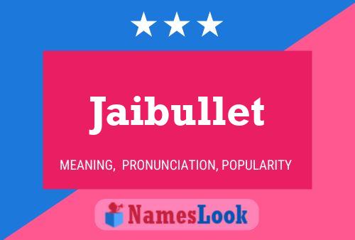 Jaibullet Namensposter