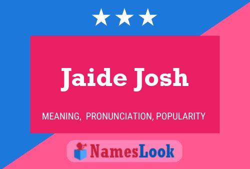 Jaide Josh Namensposter