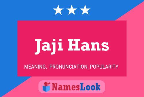 Jaji Hans Namensposter